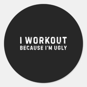 Ich trainiere, weil ich hässliche Fitness bin Runder Aufkleber