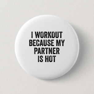 Ich trainiere, weil mein Partner ein heißer Fitnes Button