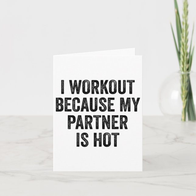 Ich trainiere, weil mein Partner Hot Gym Bodybuild Karte (Vorderseite)