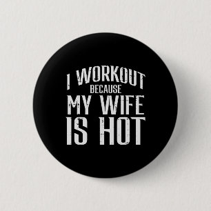 Ich trainiere, weil meine Ehefrau die Fitness "Hot Button