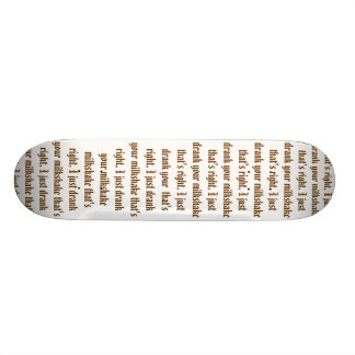 Ich trank gerade Ihr Milchshaken Skateboard