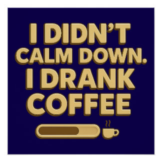 Ich trank Kaffee – Lustiges Kaffee-Zitat-Design Poster