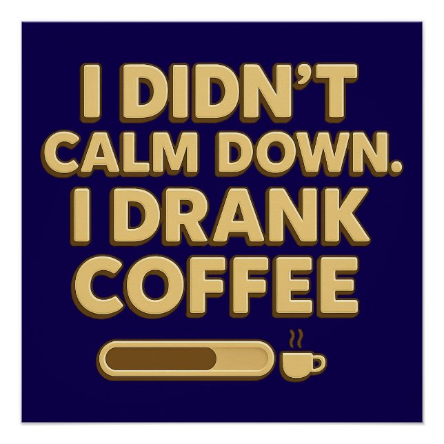 Ich trank Kaffee – Lustiges Kaffee-Zitat-Design Poster (Vorderseite)