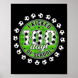 Ich trat 100 Tage Schule Fußball 100. Tag Jungen Poster