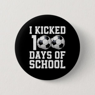 Ich trat 100 Tage Schulfußball Sport Jungen Kind Button