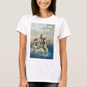 Ich träume davon, wie eine Sirene zu singen. Meerj T-Shirt