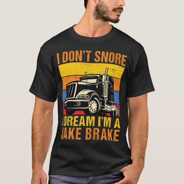 Ich träume nicht, dass ich ein Jake-Bremse-LKW bin T-Shirt (Vorderseite)
