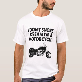 Ich träume nicht, dass ich ein Motorrad bin T-Shirt