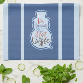 Ich träume von einem heißen Kaffee Geschirrtuch