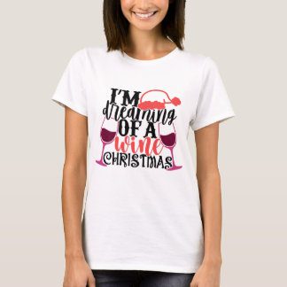 Ich träume von einem Wein Weihnachten Funny Red Wi T-Shirt