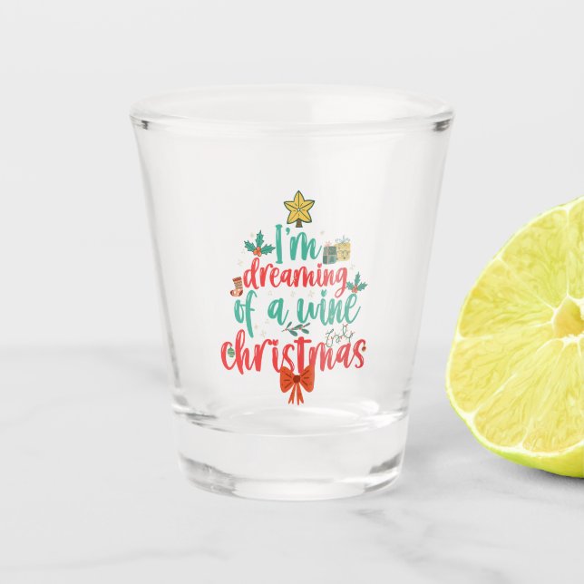 Ich träume von einem weinreichen Weihnachtsbaum Schnapsglas (Vorderseite)