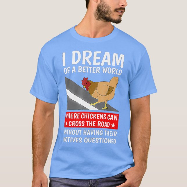 Ich träume von einer besseren Welt, in der Hühner T-Shirt (Vorderseite)
