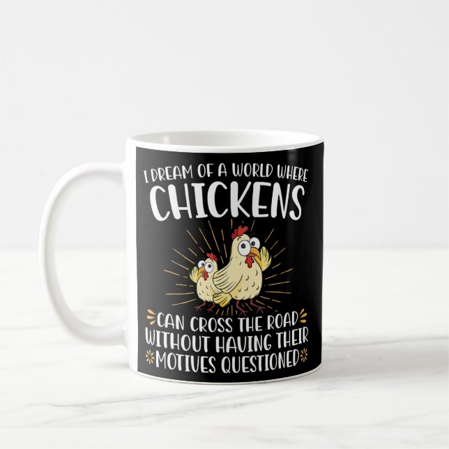 Ich träume von einer Welt, in der Hühner die Kaffeetasse (Links)