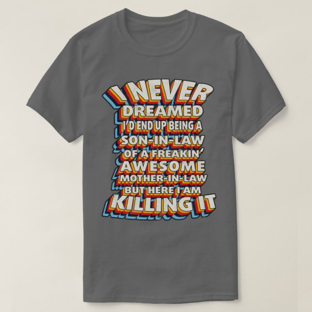 Ich träumte nie, dass ich ein Sohn im Gesetz werde T-Shirt (Design vorne)