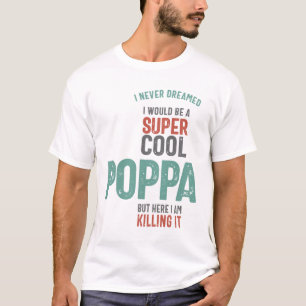 Ich träumte nie, dass ich ein superCooler Poppa wä T-Shirt