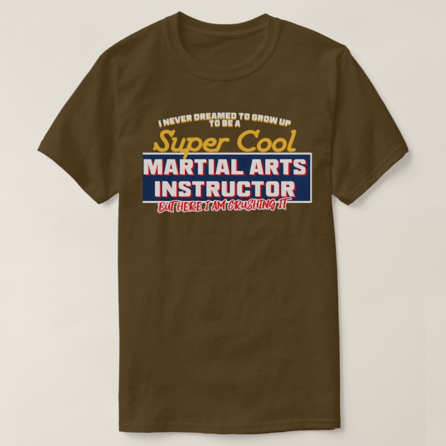 Ich träumte nie davon, eine sehr Coole Kampfkunst  T-Shirt (Design vorne)