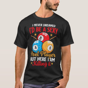 Ich träumte noch nie von einem lustigen Billard-Bi T-Shirt