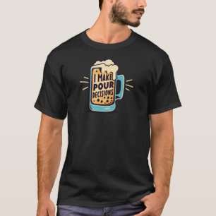 Ich treffe Entscheidungen besser T-Shirt
