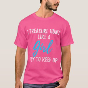 Ich treue die Jagd wie ein Mädchen T-Shirt