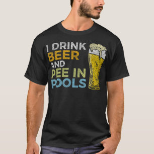 Ich trinke Bier und pinkle in Pools Lustiger Grung T-Shirt