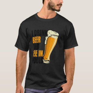 Ich trinke Bier und pinkle in Pools Peinlich Sarka T-Shirt