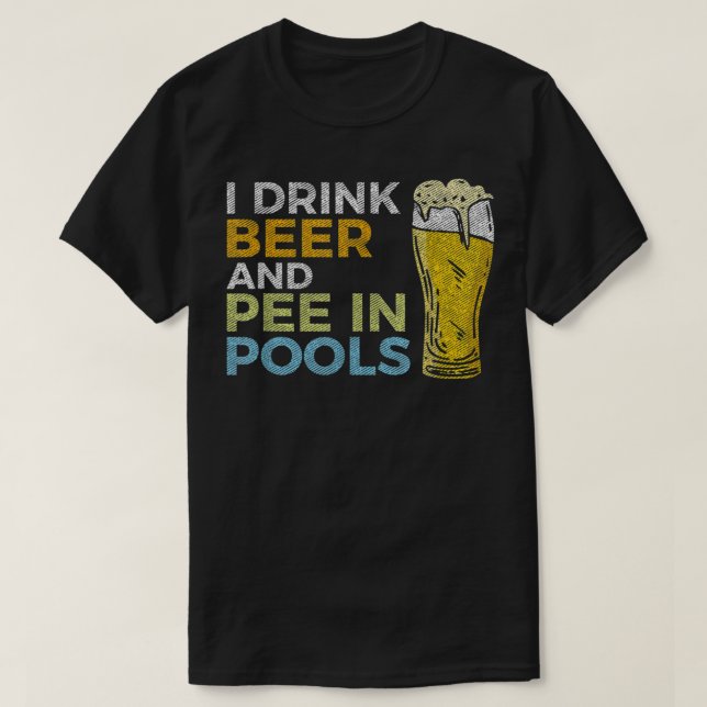 Ich trinke Bier und Pisse in Pools Funny Grunge Vi T-Shirt (Design vorne)
