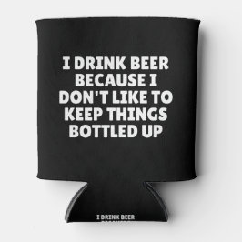 Ich trinke Bier, weil ich Dinge nicht gerne Behiel Dosenkühler