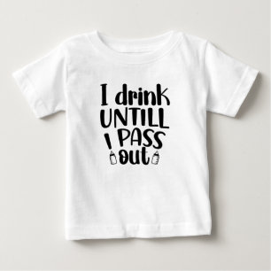 Ich trinke, bis ich ohnmächtig werde   Cooles Baby T-shirt