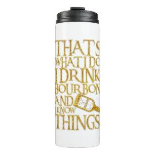 Ich trinke Bourbon und ich weiß, was komisches Tr Thermosbecher