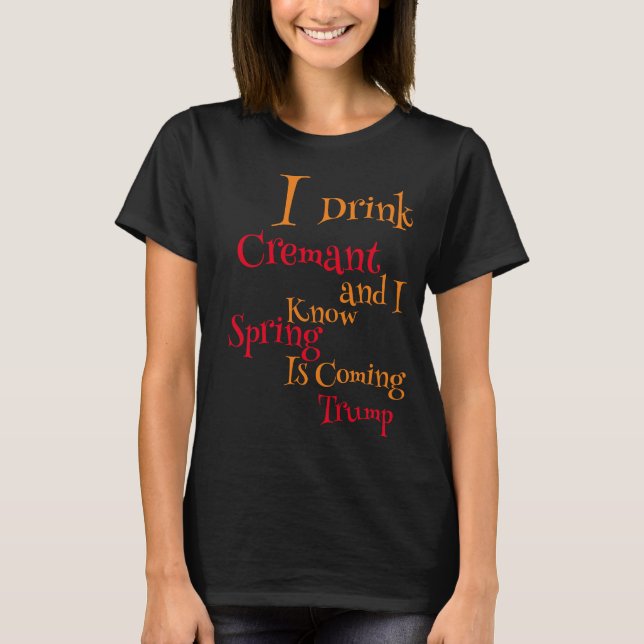 Ich trinke Cremant und ich weiß, dass der Frühling T-Shirt (Vorderseite)