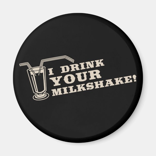 Ich trinke deinen Milchshake dort wird Blut Magnet (Vorne)