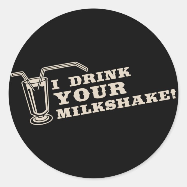 Ich trinke deinen Milchshake dort wird Blut Runder Aufkleber (Vorderseite)