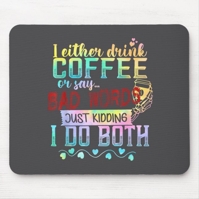 Ich trinke entweder Kaffee oder sage Schimpfwörter Mousepad (Vorne)