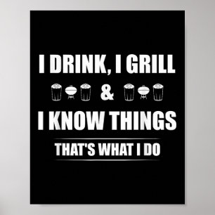 Ich trinke, grill und ich weiß, was ich tue poster