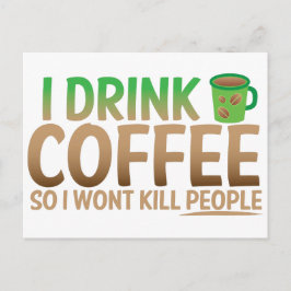 Ich trinke KAFFEE, damit ich Menschen umbringen we Postkarte