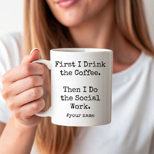 Ich trinke Kaffee, dann mache ich die Sozialarbeit Kaffeetasse