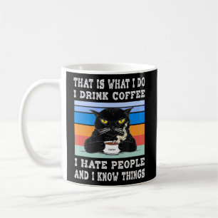 Ich trinke Kaffee, den ich hasse Leute, die ich ke Kaffeetasse