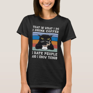 Ich trinke Kaffee, den ich hasse Leute, die ich ke T-Shirt