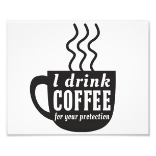 Ich trinke Kaffee für Ihren Schutz Fotodruck