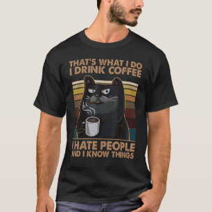 Ich trinke Kaffee, ich hasse Menschen und ich kenn T-Shirt