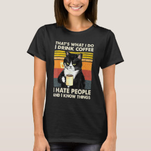 Ich trinke Kaffee ich hasse Menschen und ich weiß T-Shirt