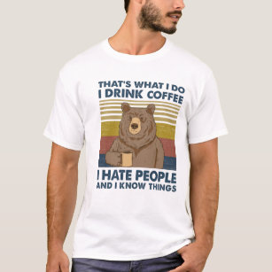 Ich trinke Kaffee Ich hasse Menschen und ich weiß  T-Shirt