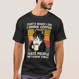 Ich trinke Kaffee, ich hasse Menschen und ich weiß T-Shirt