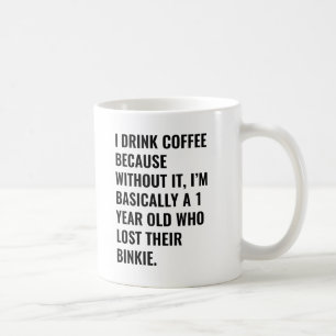 Ich trinke Kaffee, weil... Schnuller Kaffeetasse