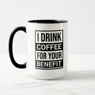 Ich trinke Kaffee zu deinem Nutzen lustiger Sarkas Tasse