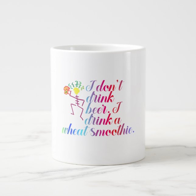 Ich trinke kein Bier. Ich trinke einen Weizensmoot Jumbo-Tasse (Vorderseite)