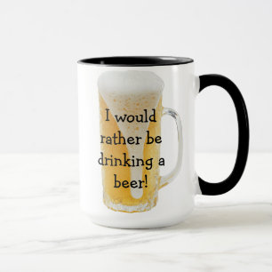 Ich trinke lieber ein Bier! Tasse