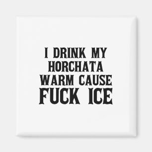 Ich trinke meine Horchata Warm verursacht Eisabfuh Magnet