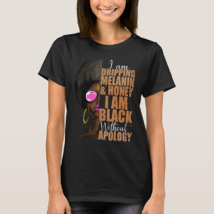Ich trinke Melanin und Honig bin ich schwarz ohne T-Shirt