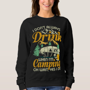 Ich trinke nicht immer, wenn ich campen gehe Trin Sweatshirt